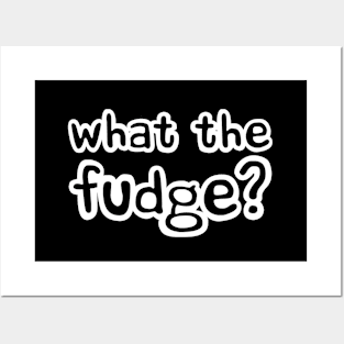 What the Fudge Posters and Art